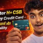 Jupiter H+ CSB RuPay Credit Card – फायदे, चार्ज और Eligibility